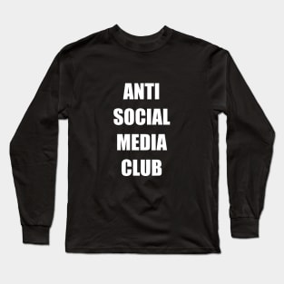 Anti Social Media Club Long Sleeve T-Shirt